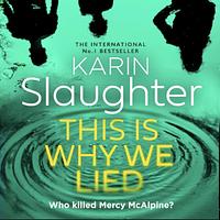 This is Why We Lied by Karin Slaughter