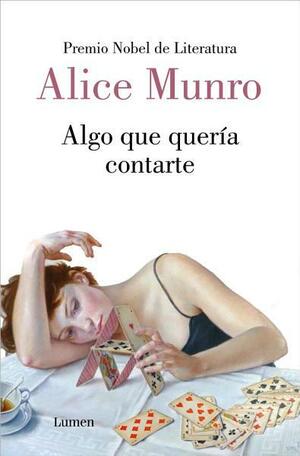 Algo que quería contarte: Trece historias by Alice Munro