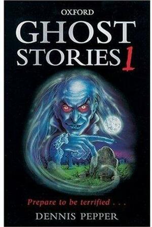 Ghost Stories, Volume 1 by Dennis Pepper