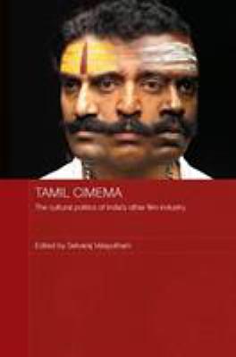 Tamil Cinema: The Cultural Politics of India's Other Film Industry by Selvaraj Velayutham