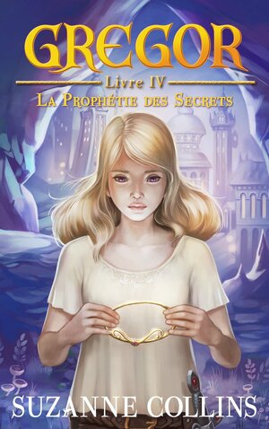 La Prophétie des secrets by Suzanne Collins
