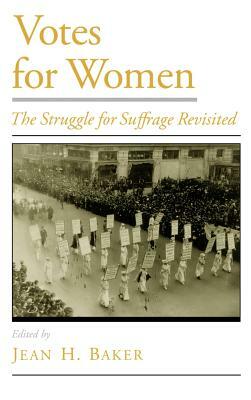 Votes for Women: The Struggle for Suffrage Revisited by 