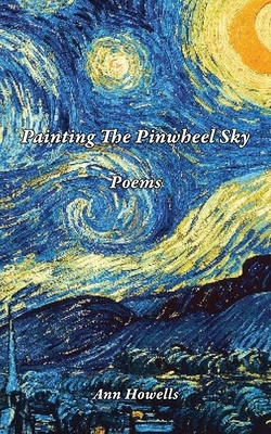Painting The Pinwheel Sky by Ann Howells