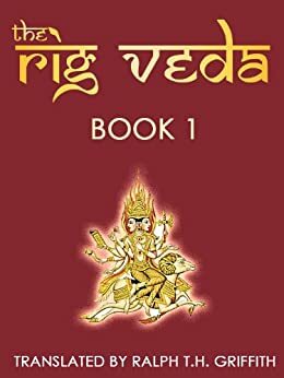 The Rig Veda: Book 1 by Ralph Thomas Hotchkin Griffith