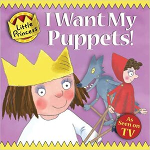 I Want My Puppets! by Tony Ross