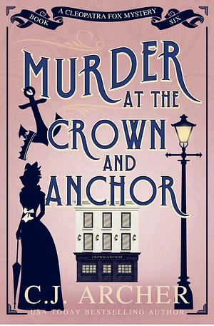 Murder at the Crown and Anchor by C.J. Archer