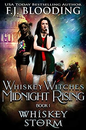 Whiskey Storm (Whiskey Witches Midnight Rising #1) by F.J. Blooding