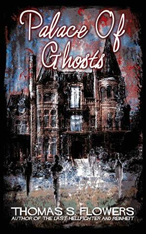 Palace of Ghosts by Thomas S. Flowers