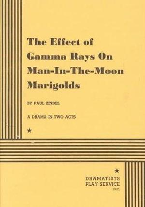 The Effects of Gamma Rays on Man-in-the-Moon Marigolds by Paul Zindel, Paul Zindel