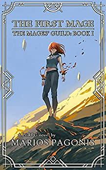 The First Mage: A LitRPG Fantasy Novel by Marios Pagonis