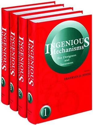 Ingenious Mechanisms for Designers and Inventors by Holbrook Lynedon Horton, John A. Newell, Franklin D. Jones