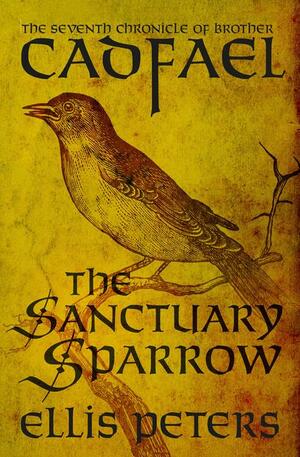 The Sanctuary Sparrow by Ellis Peters