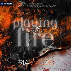 Playing with Fire by Ria Wilde