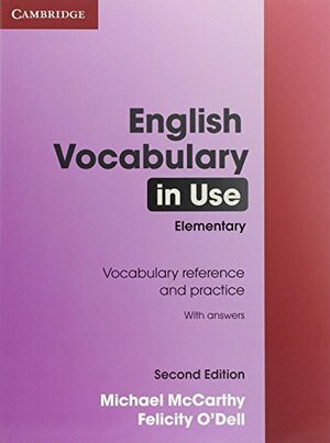 English Vocabulary in Use Elementary with Answers by Michael McCarthy, Felicity O'Dell