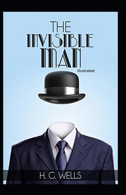 The Invisible Man Illustrated by H.G. Wells