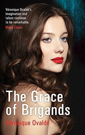 The Grace of Brigands by Véronique Ovaldé, Sharmila Sarkar