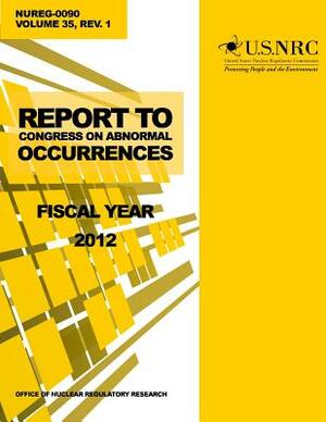 Report to Congress on Abnormal Occurrences: Fiscal Year 2012 by U. S. Nuclear Regulatory Commission