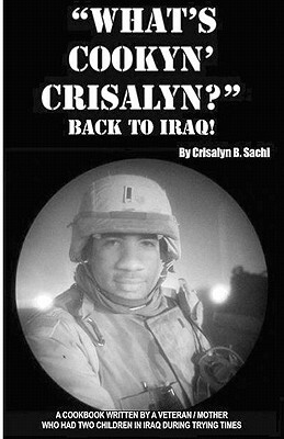 What's Cookyn' Crisalyn? Back To Iraq!: Black And White Version by Tanya B. Morrell, Amanda Lynn Bledsoe-Smith, Steven E. Miller