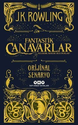 Fantastik Canavarlar Nelerdir, Nerede Bulunurlar? - Orijinal Senaryo by J.K. Rowling