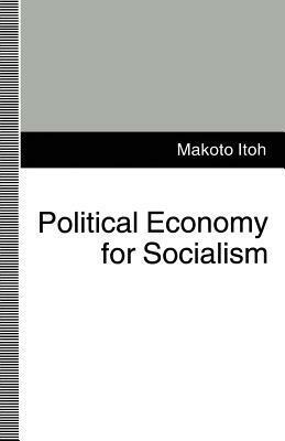 Political Economy for Socialism by Makoto Itoh