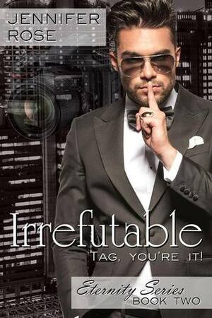 Irrefutable by Jennifer Rose