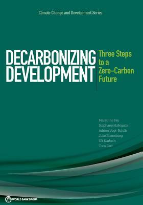 Decarbonizing Development: Three Steps to a Zero-Carbon Future by Adrien Vogt-Schilb, Marianne Fay, Stephane Hallegatte