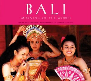 Bali: Morning of the World by Nigel Simmonds, Luca Invernizzi