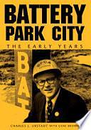 Battery Park City: The Early Years by Charles J. Urstadt, Charles J. Urstadt with Gene Brown