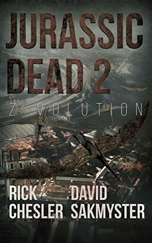 Jurassic Dead 2: Z-Volution by David Sakmyster, Rick Chesler