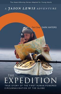 Dark Waters (Young Adult Adaptation): True story of the first human-powered circumnavigation of the Earth by Jason Lewis