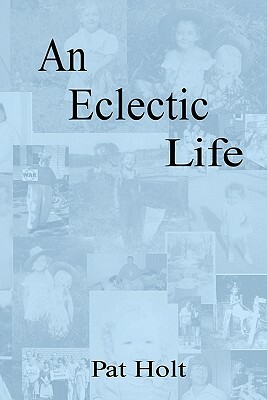 An Eclectic Life by Pat Holt