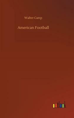 American Football by Walter Camp