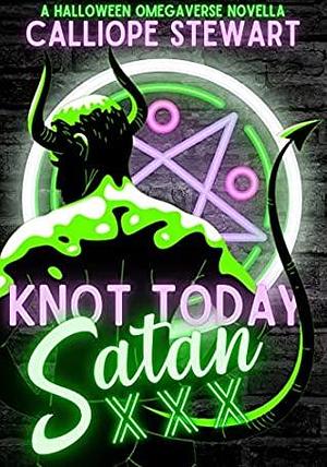 Knot Today Satan by Calliope Stewart