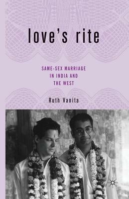 Love's Rite: Same-Sex Marriage in India and the West by R. Vanita