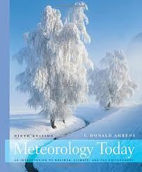 Meteorology Today: An Introduction to Weather, Climate, and the Environment with MeteorologyNOW & InfoTrac by C. Donald Ahrens