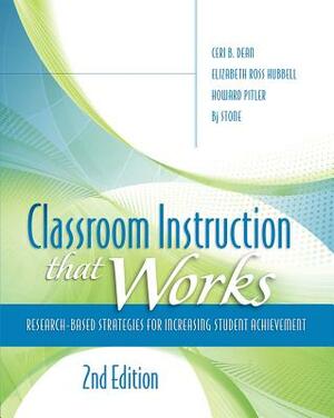 Classroom Instruction That Works: Research-Based Strategies for Increasing Student Achievement by Ceri B. Dean, Elizabeth Ross Hubbell