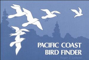 Pacific Coast Bird Finder: A Pocket Guide to Some Frequently Seen Birds by Roger J. Lederer