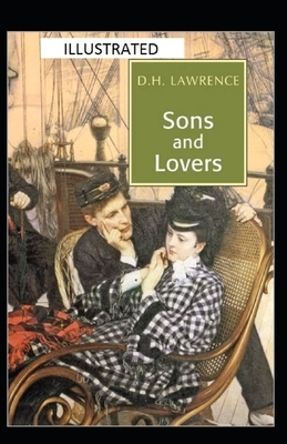 Sons and Lovers Illustrated by D.H. Lawrence