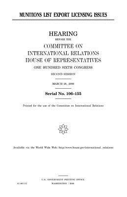 Munitions list export licensing issues by United Stat Congress, Committee on International Relations, United States House of Representatives