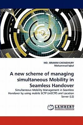 A New Scheme of Managing Simultaneous Mobility in Seamless Handover by Mohammad Iqbal, MD Ibrahim Chowdhury