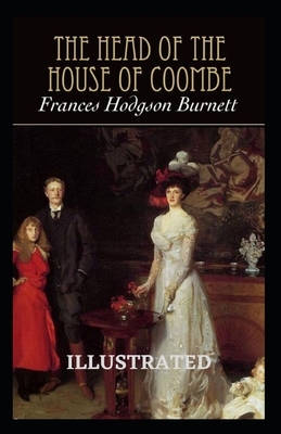 The Head of the House of Coombe Illustrated by Frances Hodgson Burnett