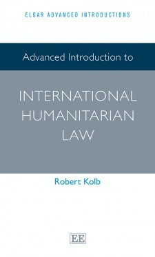 Advanced Introduction to International Humanitarian Law by Robert Kolb