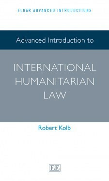 Advanced Introduction to International Humanitarian Law by Robert Kolb