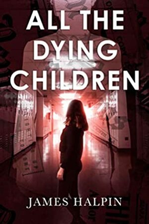 All the Dying Children by James Halpin