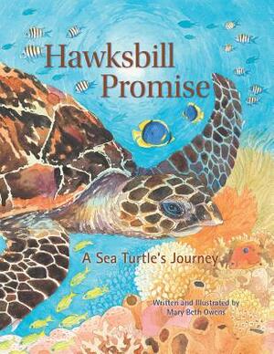 Hawksbill Promise: The Journey of an Endangered Sea Turtle by Mary Beth Owens