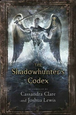 The Shadowhunter's Codex by Joshua Lewis, Cassandra Clare