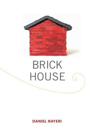 Brick House by Daniel Nayeri