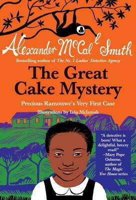 The Great Cake Mystery: Precious Ramotswe's Very First Case by Alexander McCall Smith