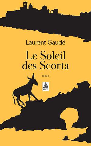 Le soleil des Scorta by Laurent Gaudé