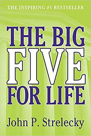 The Big Five for Life: Leadership's Greatest Secret by John P. Strelecky